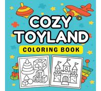 Cozy Toyland: Bold & Easy Coloring Book for Kids Ages 3-7, Simple and Big Designs for Relaxation: Coloring Pages with Classic Toys, Bold Lines & Cozy Designs for Toddlers and Preschoolers