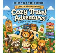 Cozy travel Adventures: Cute and Relaxing Coloring Book Featuring Adorable Animal Friends Exploring the World