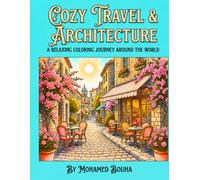 Cozy Travel & Architecture: A Relaxing Coloring Journey Around the World: 205 Pages of Whimsical Buildings, Charming European Streets, Historic Cafes, ... Landscapes for Stress Relief and Mindfulness