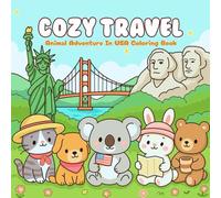 Cozy Travel Coloring Book: Cute Animals Adventure In USA of Famous Landmarks, Cozy Scenes, and Adorable Companions for Stress Relief and Creativity ... and Kids to Relax and Enjoy Moments of Calm