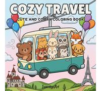 Cozy Travel: Cute Kawaii Coloring Book of Four Seasons Adventures Around the World for Kids and Adults