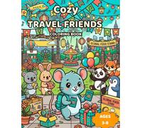 Cozy Travel Friends Coloring Book: A Cute and Easy Coloring Book Featuring Adorable Animal Friends Exploring Beautiful Places Around the World, Relaxing Bold & Easy Designs for Kids Ages 3-8