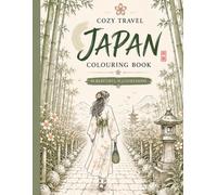 Cozy Travel Japan Coloring Book: Cute & Relaxing Coloring Pages with Cozy Cafés, Japanese Streets, Travel Vibes & Mindful Moments