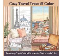 Cozy Travel Trace & Color: Relaxing City & World Scenes to Trace and Color