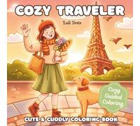 Cozy Traveler: A Cute & Cuddly Destination Coloring Book for Adults and Kids, Bold and Easy Designs for Relaxation, Travel Lovers, and Peaceful Moments (Cozy Days Series)