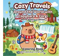 Cozy Travels: Around the World with Capybara & Corgi North America Edition: Coloring Book for All Ages