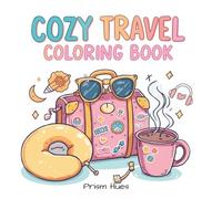 Cozy Travels Coloring Book: A Cozy & Relaxing Travel Coloring Book (Comfy and Cozy Series)