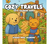 Cozy Travels: Cozy Travels: Cute Coloring Book for Adults and Teens with Super Cute Designs of Scenes from Around the World for Relaxation (Cozy and Comfy Coloring book)