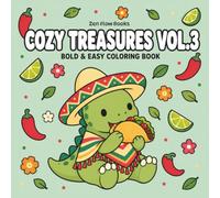 Cozy Treasures Vol. 3: Mexican Coloring Book for Adults & Teens Featuring Cute Mexican Treasures, Adorable Dinosaurs, Bold & Easy Designs for Relaxation (Cozy Treasures Collection)