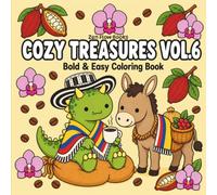 Cozy Treasures Vol. 6: A Bold & Easy Coloring Book Featuring Cute Dinosaurs, Colombian Coffee, Cacao, Orchids, Chivas, Tropical Wildlife, Traditional ... Everyday Scenes (Cozy Treasures Collection)