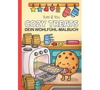Cozy Treats: Sündenfreies Naschen & Süßes für die Seele | Wunderschöne Motive mit dicken Linien | Inkl. Download zum immer wieder Ausmalen (Yumi's Cozy Collection)