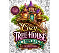 Cozy Tree House Retreats Coloring Book: A Magical Fantasy Coloring Book Featuring Enchanted Tree Houses, Woodland Cottages, Cozy Forest Hideaways, ... Stress Relief, Mindfulness & Creative Escape