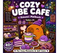 COZY UBE CAFE - Kawaii Malbuch: Süße Tiere & Cozy Food Ausmalbuch mit Capybaras, Matcha Latte & Gebäck | Einfache & große Motive (Bold & Easy) für Erwachsene, Teens & Kinder zur Entspannung