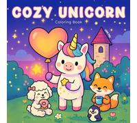 Cozy Unicorn Coloring Book: Einhorn und Tierfreunde: Ausmalbuch zum Entspannen, Träumen und Kreativsein (Cozy Coloring Books)