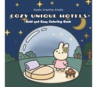 COZY UNIQUE HOTELS: An Adult Coloring Book for Mindfulness and Relaxation, Featuring Cute and Cozy Dream Hotels - The Perfect Creative Gift for Stress Relief