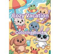 Cozy Vacation Coloring Book: 50 Cute Summer Coloring Pages with Adorable Critters, Beach Days, Poolside Fun, and Relaxing Travel Scenes for Adults and Teens