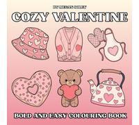 COZY VALENTINE: 50 Relaxing Valentine’s Day Colouring Pages Featuring Sweet Treats, Fashion, Makeup, Jewellery, and Love Letters for Stress Relief and Creative Fun