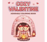 Cozy Valentine Adorable Coloring Book: 44 Cute Animals & Cozy Valentine Scenes | Easy Bold Designs for Relaxing Coloring Fun for All Ages