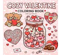 Cozy Valentine Coloring Book: A Cozy and Relaxing Valentine Coloring Book Filled with Love, Hearts, and Sweet Designs - A Thoughtful Gift for Stress Relief, Creativity, and Calm Moments