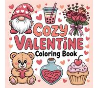 Cozy Valentine Coloring Book: Cute and Relaxing Valentine Coloring Pages with Bold and Easy Designs (Cute & Easy Valentines Coloring Books)