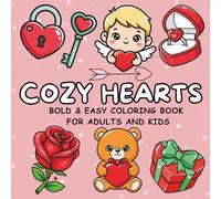 Cozy Valentine Coloring Book: Cute and Simple Love-Themed Coloring Pages for Relaxation - Adults and Kids
