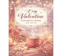 Cozy Valentine Coloring Book for Adults: Romantic Scenes, Floral Hearts & Hygge Moments for Relaxation and Stress Relief