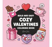 Cozy Valentine Coloring Book for Adults & Teens: Cute and Easy Valentine’s Day Designs to Relax, Unwind & Celebrate Love - Simple Bold Patterns & ... and Mindfulness (Cozy Coloring Books)