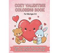 Cozy Valentine Coloring Book for Kids Ages 3-8: Cute & Cozy Valentine’s Day Coloring Pages with Hearts, Animals, and Sweet Love Designs for Toddlers and Young Kids