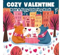 Cozy Valentine: Cute and Simple Coloring Book for Adults & Teens with Easy and Bold Designs to Relax, Unwind, and Celebrate Love This Valentine’s Day ... (Bold & Easy) (Bold & Easy Coloring Books)