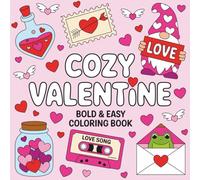 Cozy Valentine Fun Coloring Book with Bold and Easy Pages: Cute, Cozy and Adorable Valentine Designs for Kids to Enjoy