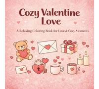 Cozy Valentine Love: A Relaxing Coloring Book for Love & Cozy Moments