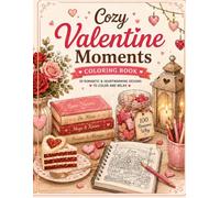 Cozy Valentine Moments Coloring Book: 30 Romantic & Heartwarming Designs for Relaxation, Self-Care, and Stress Relief: A Cozy Valentine’s Coloring ... & Heartwarming (Cozy Coloring Book Series)