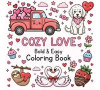 Cozy Valentine’s Day Bold & Easy Coloring Book: Simple and Relaxing Large Print Coloring Book for Adults, Teens, and Kids Featuring Cute Animals, ... and Heartwarming Scenes for Stress Relief