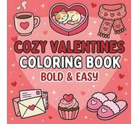 Cozy Valentine’s Day Coloring Book: The ultimate relaxation coloring book featuring thick outlines and uncomplicated designs of love, romance, and cozy moments. (Cozy Coloring Books)
