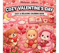 Cozy Valentine’s Day: Cute and Sweet Valentine’s Day Animal Coloring Book for Kids, Adults and Teens, Hygge Designs for Relaxation and Stress Relief (Easy & Relaxing Coloring Book)