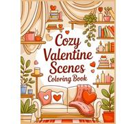Cozy Valentine Scenes Coloring Book: Calm Valentine Scenes and Peaceful Everyday Moments for Relaxing Coloring (Little Moments of Love Coloring Collection)