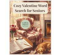 Cozy Valentine Word Search for Seniors: Large Print Valentine’s Day Puzzles for Adults - 80 Relaxing Word Searches with Solutions (5 Charming Themes + ... Gift Section) (Vita Bloom Puzzle Collection)