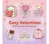 Cozy Valentines bold and easy coloring book: Cute Simple Valentine Designs, Big Bold Lines, Fun Relaxing Coloring Pages