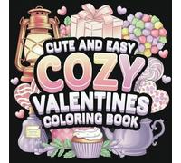 Cozy Valentines Coloring Book: Cute and Easy Valentine's Day-Inspired Designs for Kids and Adults (Bold & Easy Coloring)