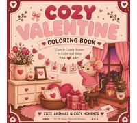 Cozy Valentines Coloring Book: Cute Cozy Animals, Sweet Scenes & Relaxing Valentine Vibes (Cozy Holiday)
