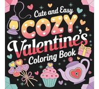 cozy valentines day coloring book: A Sweet Collection of 70 Cute and Relaxing Valentine Designs for Adults and Teens