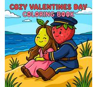 Cozy Valentines Day Coloring Book: For Adults and Teens, Sweetheart, 50 Kawaii Fruits in Love Moments, Cute and Cozy Hygge Spaces For Stress Relief and Relaxation!