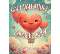 Cozy Valentines Objects Coloring Book: Cute and Cozy Valentine-Themed Objects to Color
