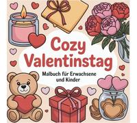 Cozy Valentinstag Malbuch für Erwachsene und Kinder: Bold and Easy Illustrationen für Stressabbau und Entspannung