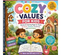 Cozy Values for Kids: Stories & Coloring Pages to Teach Kindness, Respect, Gratitude, and Good Habits
