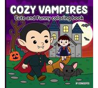 Cozy vampires Cute and Funny Coloring Book: Spooky-Cute Coloring Book for Adults & Teens - Cozy Halloween Vampires, Ghosts Pumpkins & Bats - ... Designs for Relaxation & Stress Relief