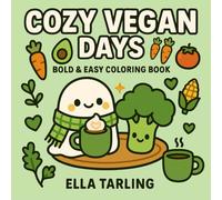 Cozy Vegan Days: Cute & Easy Coloring Book for Kids and Adults | Plant-Based Cozy Illustrations for Relaxation, Mindfulness, and Fun