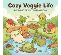 Cozy Veggie Life Coloring Book: Bold and Easy Designs with Cute Vegetables, Garden Moments, and Simple Relaxing Pages