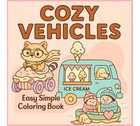 Cozy Vehicles Coloring Book for Kids Ages 3-7: Car, Truck, Boat, and Animal Designs, Fun Activity, Large Cute , Simple and Easy Images, Preschool & Toddler Coloring(For ages 3-7)