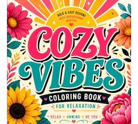 Cozy Vibes Coloring Book: Bold & Easy Designs with Inspirational Quotes for Relaxation, Stress Relief and Positive Energy for Adults & Teens
